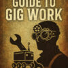 Techno Tinker Guide to Gig Work by Thomas Baurley 2025 (Interactive PDF E-Book) - Image 2